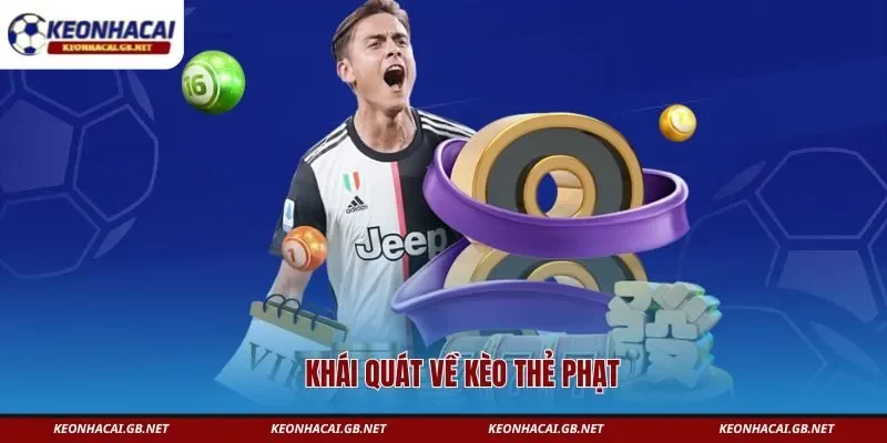 Khái quát về kèo thẻ phạt Khái quát về kèo thẻ phạt