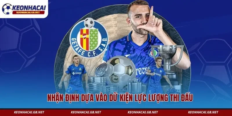 Nhận định dựa vào dữ kiện lực lượng thi đấu Nhận định dựa vào dữ kiện lực lượng thi đấu