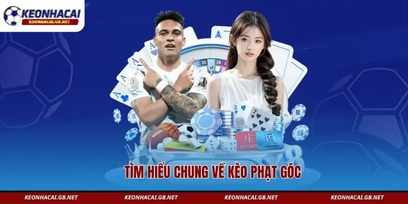 Tìm hiểu chung về kèo phạt góc Tìm hiểu chung về kèo phạt góc